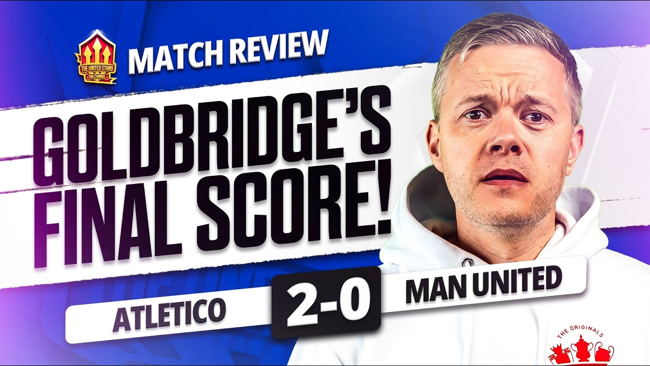 THE END FOR CARRICK? Man United 0-2 Atletico Madrid Goldbridge Match Reaction