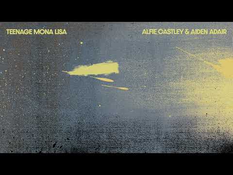 Alfie Castley - Teenage Mona Lisa (Feat. Aiden Adair) [Official Audio]