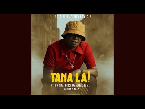 Spikiri x Eugene Knox x 2.5 - Tana La! (Official Audio) Ft Kwesta, Reece Madlisa. Zuma & Bingobash