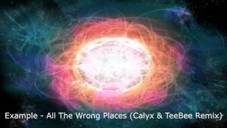 Example - All The Wrong Places (Calyx & TeeBee Remix)