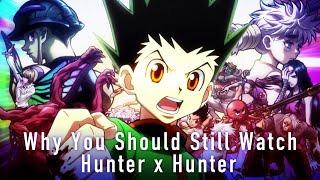 Why You Should Still Watch Hunter X Hunter