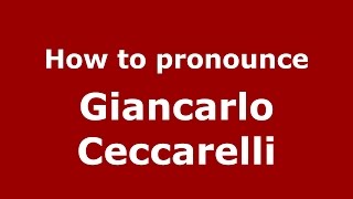 How to pronounce Giancarlo Ceccarelli