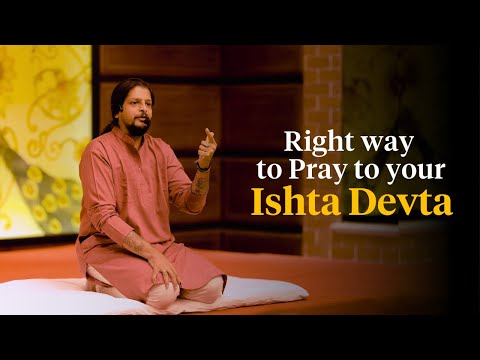 The Right Way to Pray to Your ISHTA DEVATA!