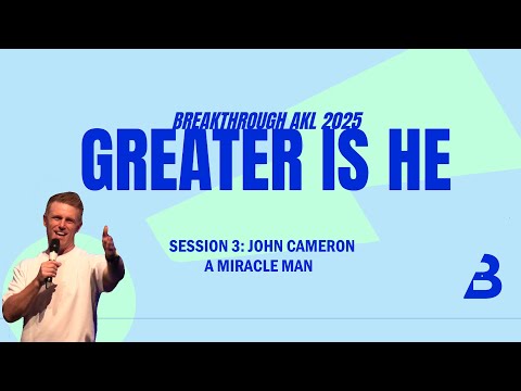 A Miracle Man | John Cameron | BT25 Session 3
