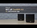 How to Set Up ZenWiFi AX via ASUS Router App? XT9 XT8 XT12 XD4 XP4