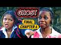 Ghost Ochanya Final Chapter 6 Ada Latest 2026 Nigerian Movie