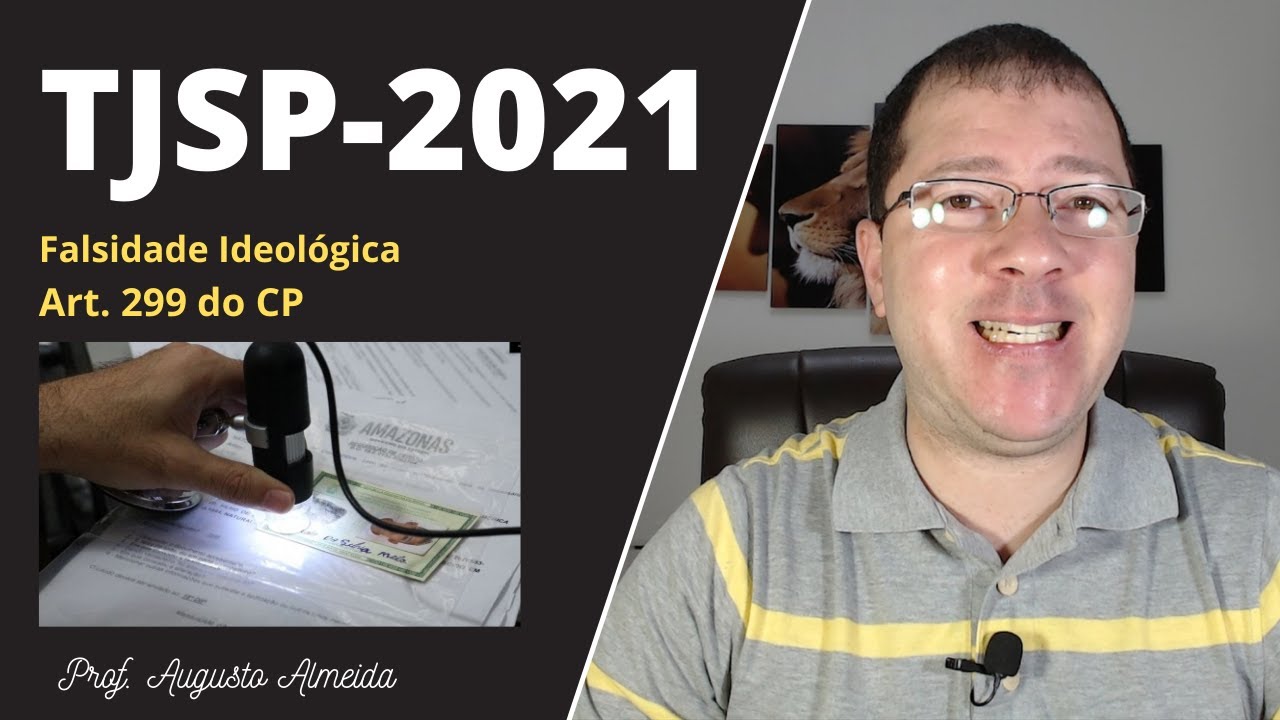 FALSIDADE IDEOLÓGICA (Artigo 299 do CP) | TJ-SP 2021