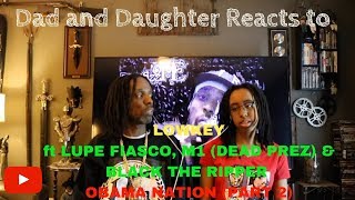 Dad and Daughter reacts to LOWKEY - OBAMA NATION (PART 2)