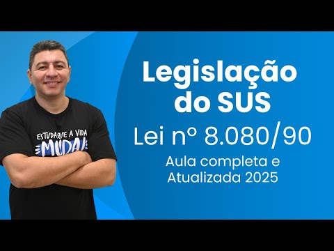 LEI nº 8.080/1990 | AULA COMPLETA E ATUALIZADA 2025