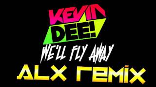 Kevin Dee! - We'll Fly Away (ALX Remix)