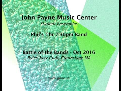 John Payne Music Center - Battle of the Bands - 10/2016 - Phil’s Thr 730pm Band