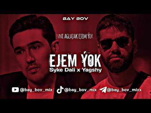Syke Dali x Yagshy - Ejem yok [BAY BOV MIX] 2025
