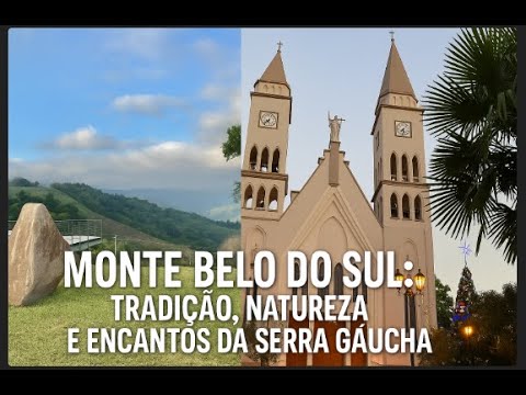 Monte Belo do Sul:  Tradição, Natureza e Encantos da Serra Gaúcha.