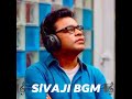 Sivaji Bgm AR Rahman