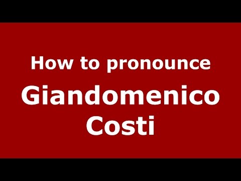 How to pronounce Giandomenico Costi (Italian/Italy)  - PronounceNames.com