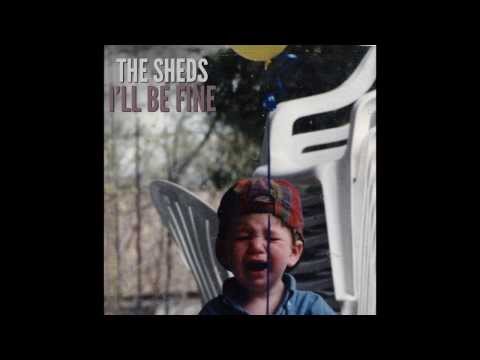 The Sheds - You'll be Fine