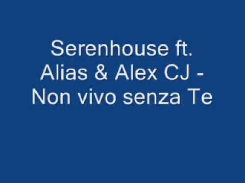 Serenhouse ft. Alias & CJ - Non vivo senza Te