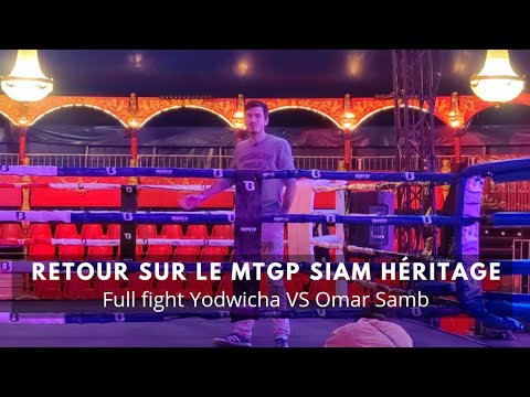 Retour sur le MTGP : Siam Héritage + full fight Yodwicha VS Omar Samb