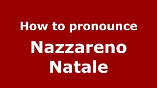 How to pronounce Nazzareno Natale