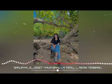 SANAJAYA_S_JOGET‼️TIMUR MANU LA TEPU REMIX TERBARU