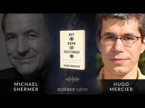 Michael Shermer with Hugo Mercier — The Science of Who We Trust and What We Believe (Ep. 101)