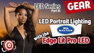 LED Portrait Lighting with Savage Edge Lit Pro LED Light for Studio and Location Stills and Video