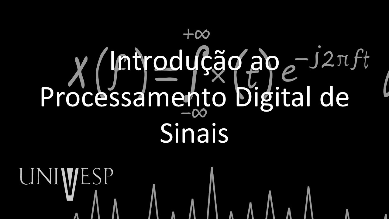 Processamento Digital de Sinais - Introdução ao Processamento Digital de Sinais