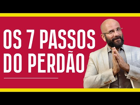 AS SETE ETAPAS DO PERDÃO  | Marcos Lacerda, psicólogo