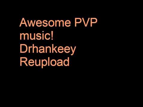 Awesome PVP Music! Drhankeey REUPLOAD
