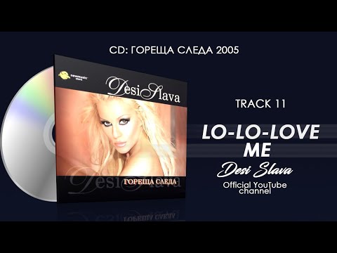 DESI SLAVA - LO-LO-LOVE ME (Official Single 2005)