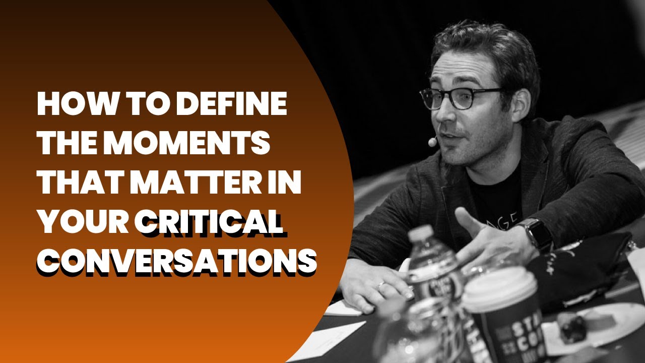 How To Define The Moments That Matter In Your Critical Conversations