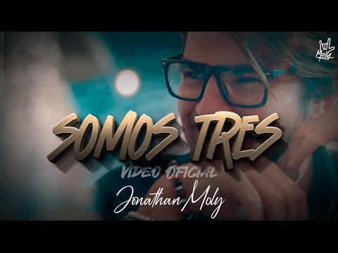 Jonathan Moly - Somos Tres (Video Oficial)