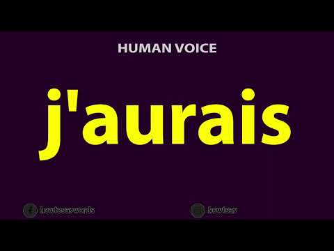 How To Pronounce j'aurais