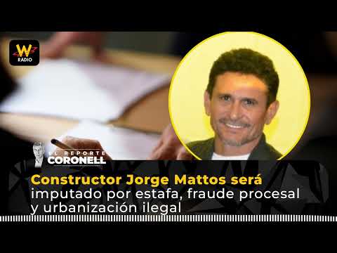 Builder Jorge Mattos will be charged with fraud, procedural fraud, and illegal urbanization.