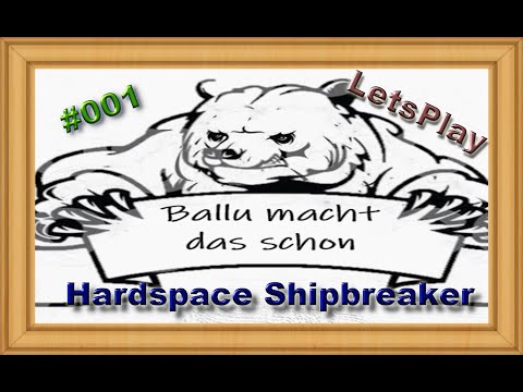 Hardspace Shipbreaker Update 040 #Deutsch #001 #Lets Play Grundlagen Tutorial