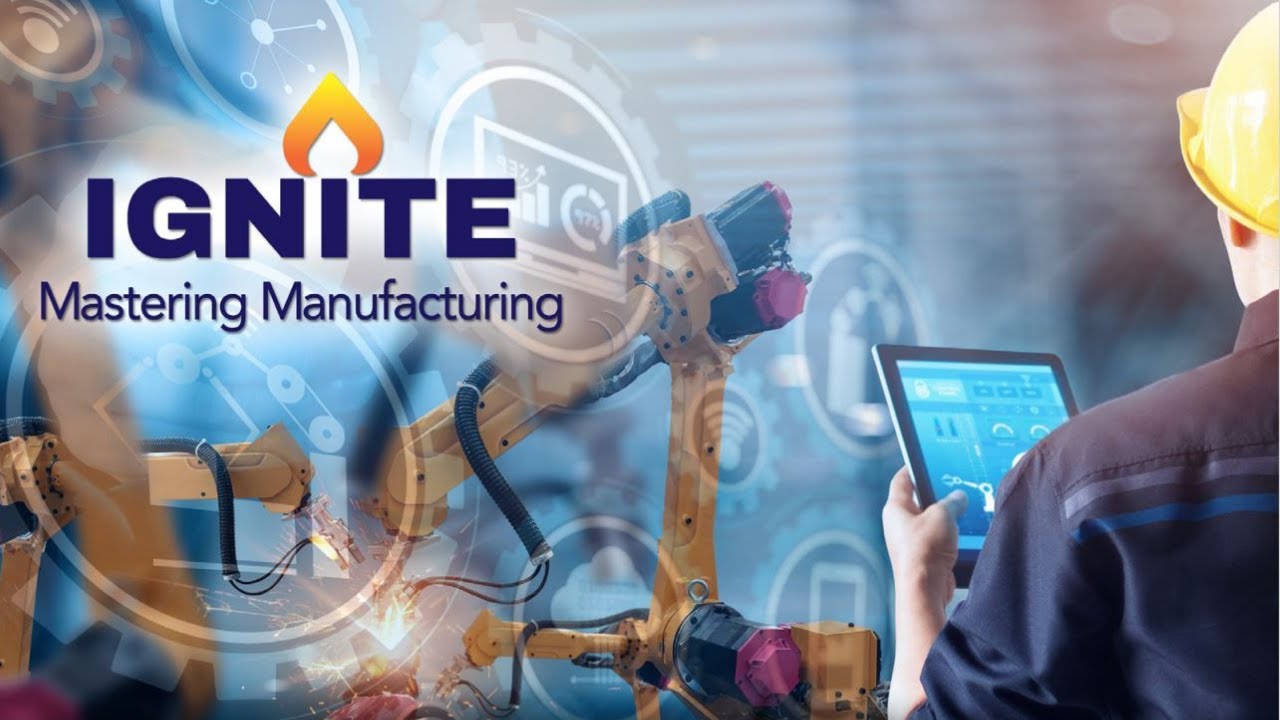 IGNITE: Mastering Manufacturing