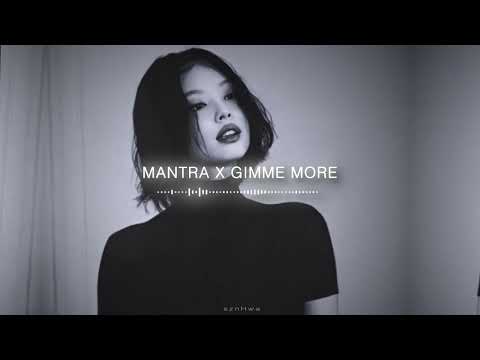 Mantra x gimme more