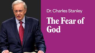The Fear of God – Dr. Charles Stanley