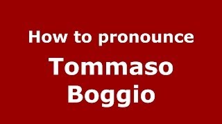 How to pronounce Tommaso Boggio