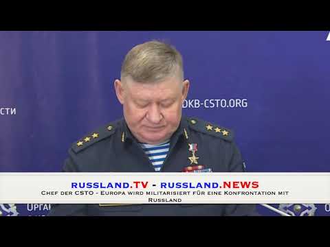Chef der CSTO –  Europa wird militarisiert für eine Konfrontation mit Russland