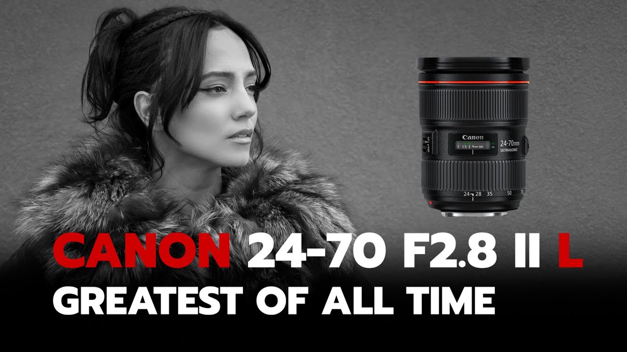 Canon 24-70mm F2.8L The One Lens Everyone Should Own