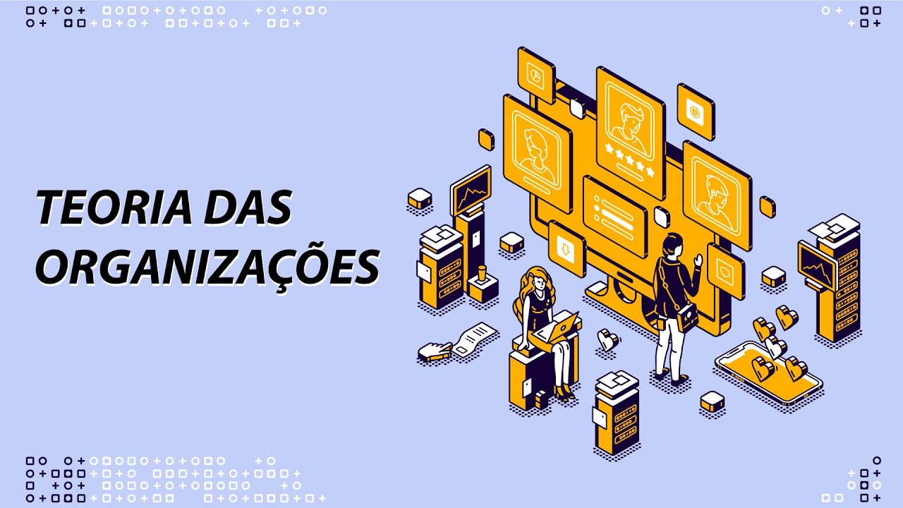 Teoria das Organizações - Aula 1