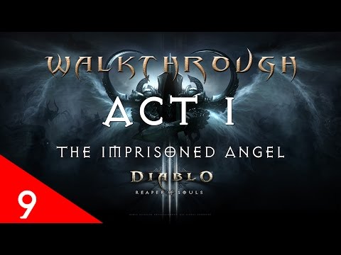 Diablo III Ultimate Evil Edition The Imprisoned Angel Gameplay Walkthrough (Act 1 - Part 9)