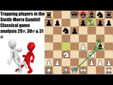 Trapping players in the Smith-Morra Gambit! Classical game analysis 29#,30# & 31#