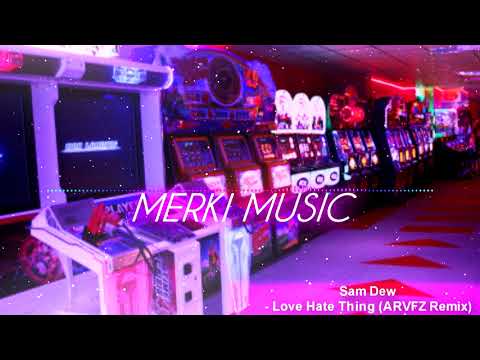 Sam Dew - Love Hate Thing (ARVFZ Remix)