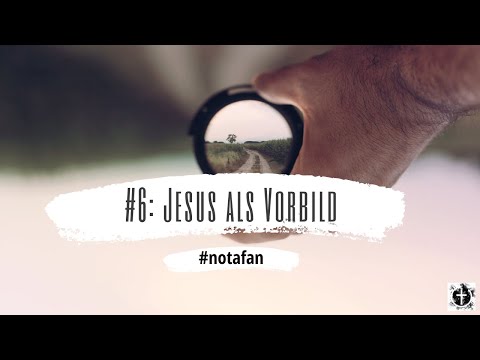 #6: Jesus als Vorbild [#notafan]