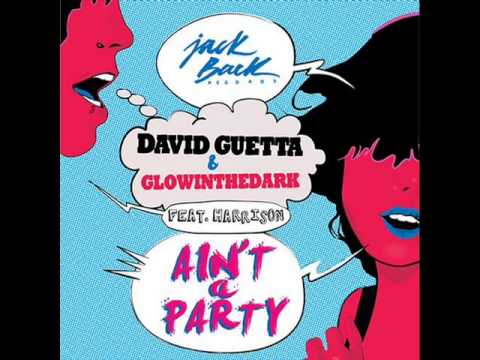 Ain't A Party - David Guetta & Glowinthedark ft Harrison (Radio Edit)