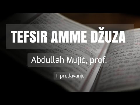 1. Potreba za izučavanjem tefsira i uvod u Amme džuz | Abdullah Mujić