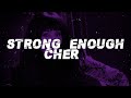 Cher - Strong Enough (Lyrics)
