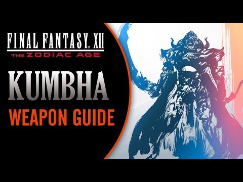 Final Fantasy XII The Zodiac Age - KUMBHA - Weapon Guide (Tips and Tricks)